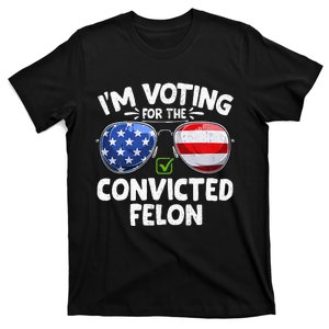 IM Voting For The Convicted Funny Fellon 2024 Election T-Shirt