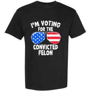 IM Voting For The Convicted Felon Funny Pro 2024 Garment-Dyed Heavyweight T-Shirt