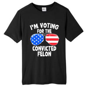 IM Voting For The Convicted Felon Funny Pro 2024 Tall Fusion ChromaSoft Performance T-Shirt