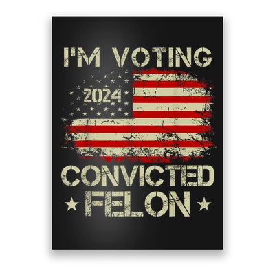 Im Voting For The Convicted Felon Funny Retro American Flag Poster