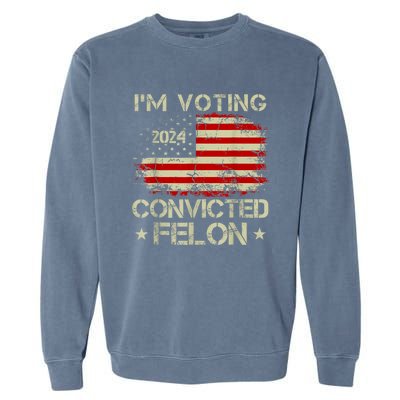 Im Voting For The Convicted Felon Funny Retro American Flag Garment-Dyed Sweatshirt