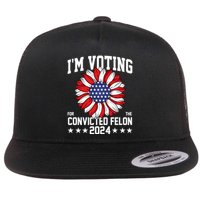 Im Voting For The Convicted Felon 4th Of July Pro Trump Flatbill Hat