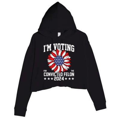 Im Voting For The Convicted Felon 4th Of July Pro Trump Crop Fleece Hoodie