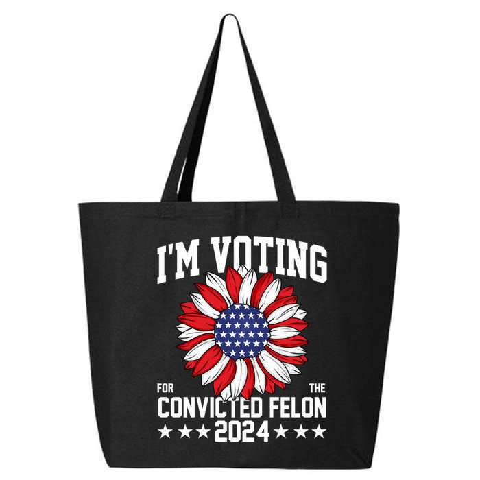 Im Voting For The Convicted Felon 4th Of July Pro Trump 25L Jumbo Tote