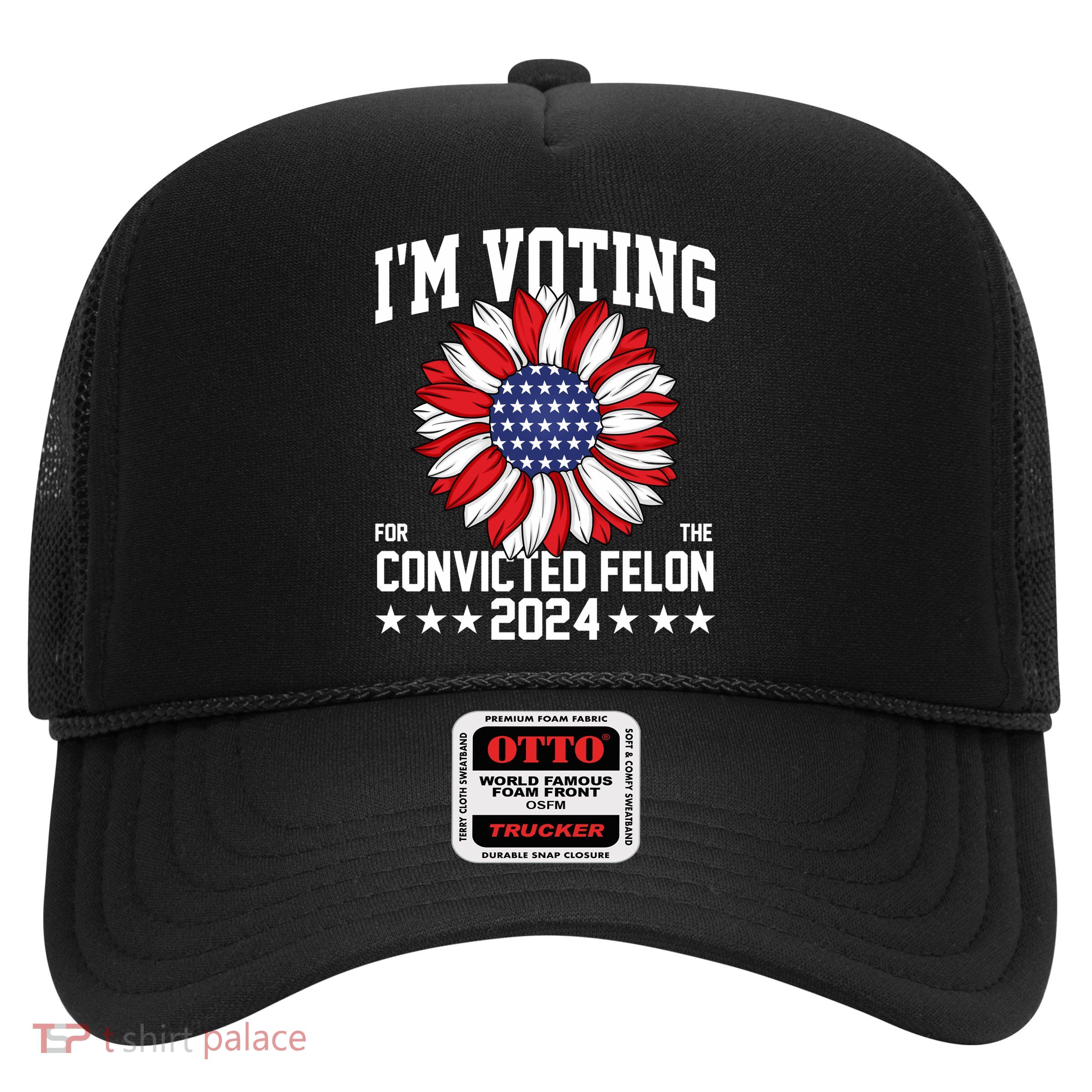 Im Voting For The Convicted Felon 4th Of July Pro Trump Trucker Hat
