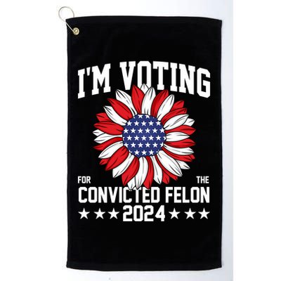 Im Voting For The Convicted Felon 4th Of July Pro Trump Golf Towel