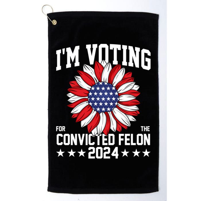 Im Voting For The Convicted Felon 4th Of July Pro Trump Golf Towel