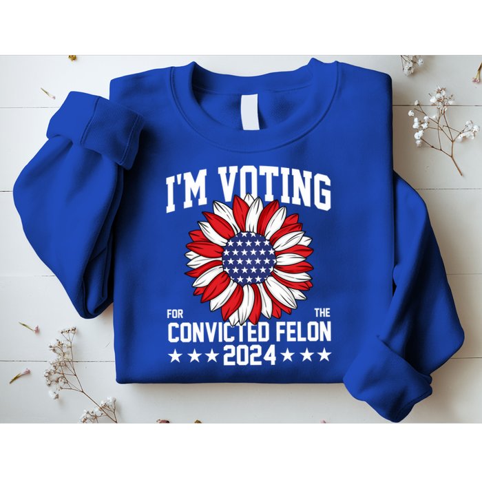 Im Voting For The Convicted Felon 4th Of July Pro Trump Sweatshirt