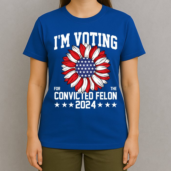 Im Voting For The Convicted Felon 4th Of July Pro Trump T-Shirt