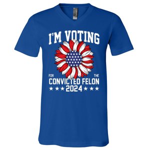 Im Voting For The Convicted Felon 4th Of July Pro Trump V-Neck T-Shirt