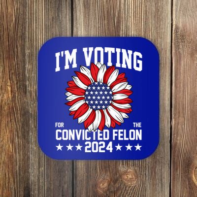Im Voting For The Convicted Felon 4th Of July Pro Trump Coaster