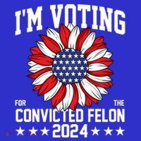 Im Voting For The Convicted Felon 4th Of July Pro Trump Magnet