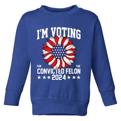 Im Voting For The Convicted Felon 4th Of July Pro Trump Toddler Sweatshirt