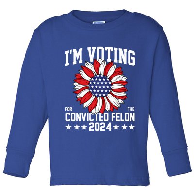 Im Voting For The Convicted Felon 4th Of July Pro Trump Toddler Long Sleeve Shirt