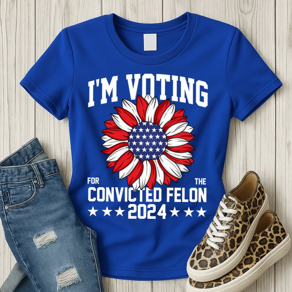 Im Voting For The Convicted Felon 4th Of July Pro Trump Womens T-Shirt