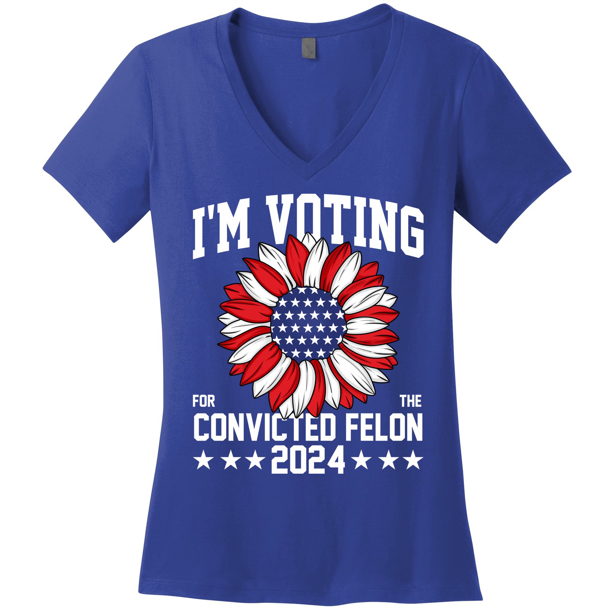 Im Voting For The Convicted Felon 4th Of July Pro Trump Women's V-Neck T-Shirt