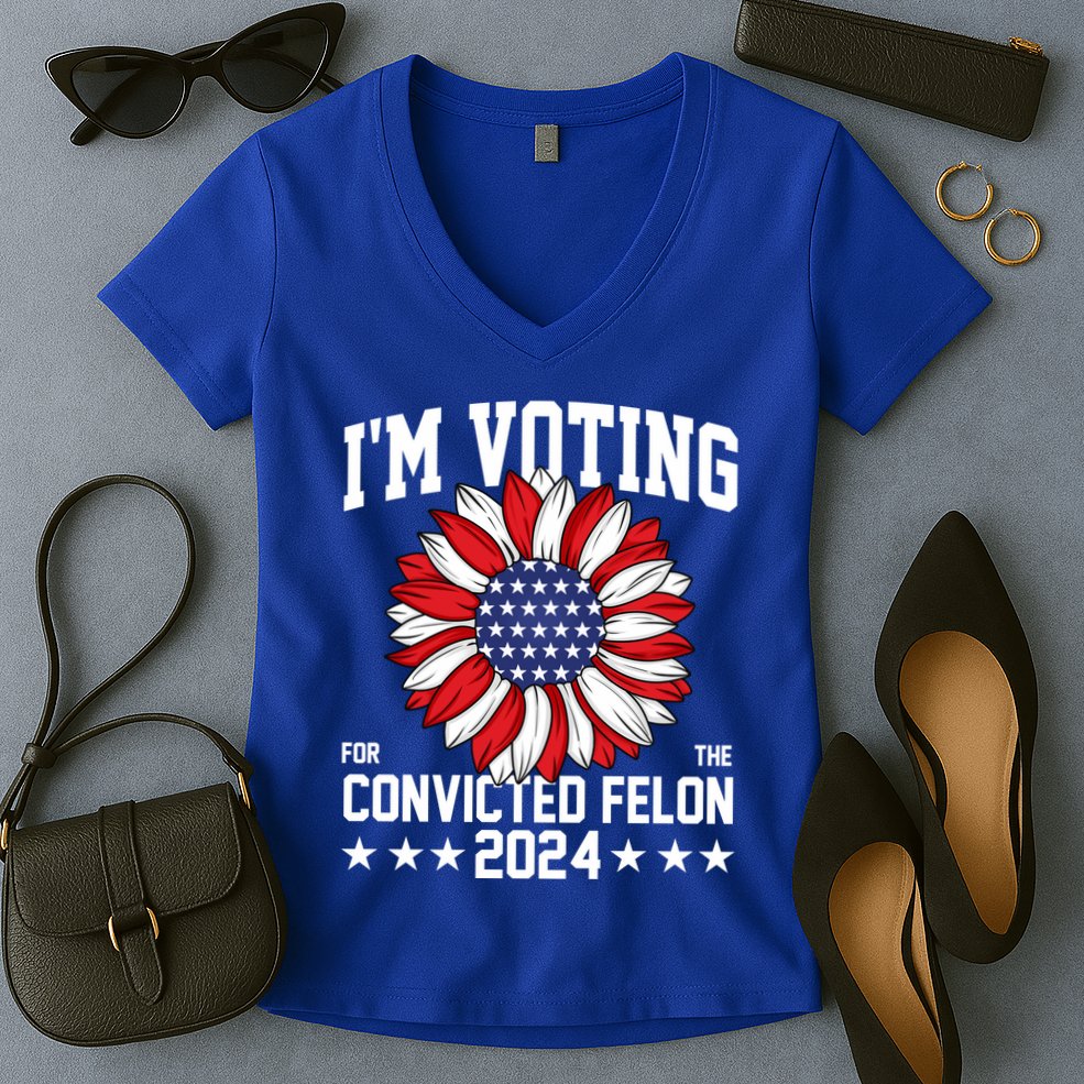 Im Voting For The Convicted Felon 4th Of July Pro Trump Women's V-Neck T-Shirt
