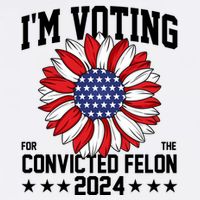 Im Voting For The Convicted Felon 4th Of July Pro Trump Garment-Dyed Sweatshirt