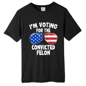 IM Voting For The Convicted Felon Funny Pro 2024 Tall Fusion ChromaSoft Performance T-Shirt