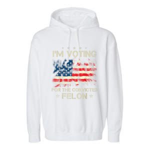 Im Voting For The Convicted Felon Funny Retro American Flag Garment-Dyed Fleece Hoodie