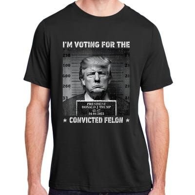 IM Voting For The Convicted Felon Funny Trump 2024 Adult ChromaSoft Performance T-Shirt