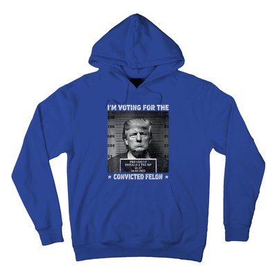 IM Voting For The Convicted Felon Funny Trump 2024 Hoodie