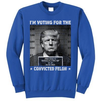 IM Voting For The Convicted Felon Funny Trump 2024 Sweatshirt