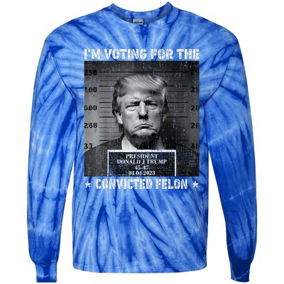 IM Voting For The Convicted Felon Funny Trump 2024 Tie-Dye Long Sleeve Shirt