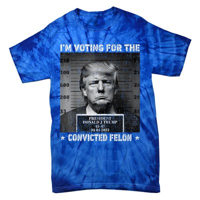 IM Voting For The Convicted Felon Funny Trump 2024 Tie-Dye T-Shirt