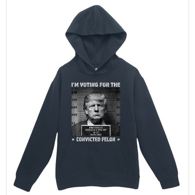 IM Voting For The Convicted Felon Funny Trump 2024 Urban Pullover Hoodie