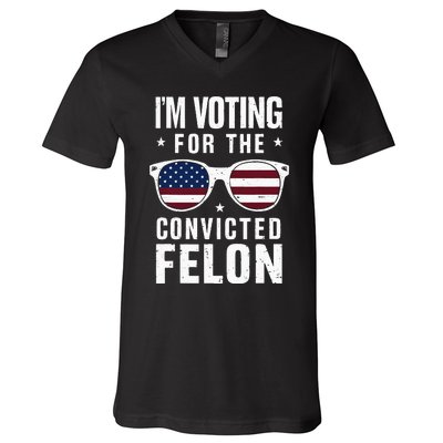 IM Voting For The Convicted Felon Funny Trump 2024 V-Neck T-Shirt