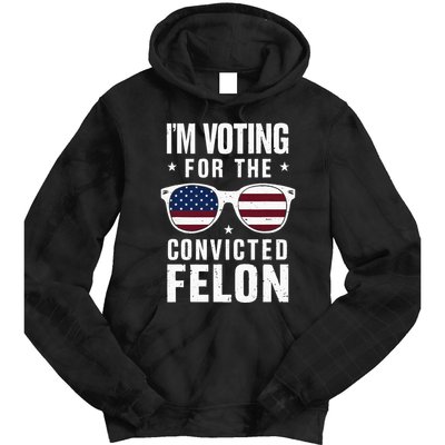 IM Voting For The Convicted Felon Funny Trump 2024 Tie Dye Hoodie