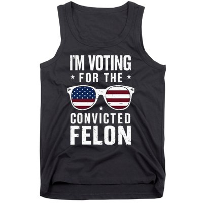 IM Voting For The Convicted Felon Funny Trump 2024 Tank Top