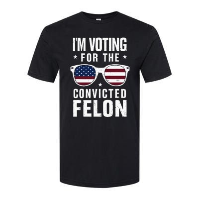 IM Voting For The Convicted Felon Funny Trump 2024 Softstyle CVC T-Shirt