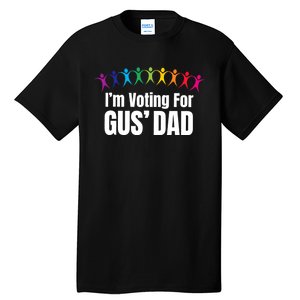 IM Voting For Gus Dad Tall T-Shirt