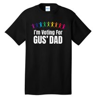 IM Voting For Gus Dad Tall T-Shirt