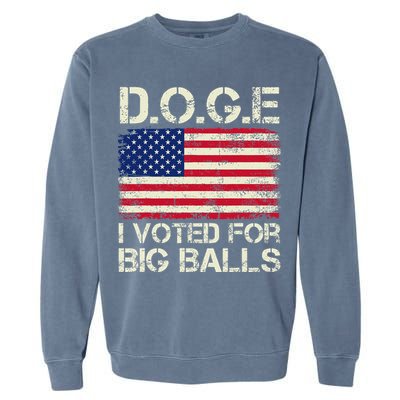 I Voted For Big Balls Doge Garment-Dyed Sweatshirt