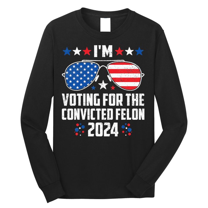 IM Voting Felon 2024 Voting For Felon Women Convicted Felon Long Sleeve Shirt