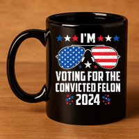 IM Voting Felon 2024 Voting For Felon Women Convicted Felon 11oz C Handle Ceramic Mug
