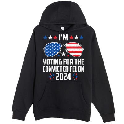IM Voting Felon 2024 Voting For Felon Women Convicted Felon Premium Pullover Hoodie