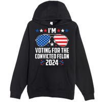 IM Voting Felon 2024 Voting For Felon Women Convicted Felon Premium Pullover Hoodie