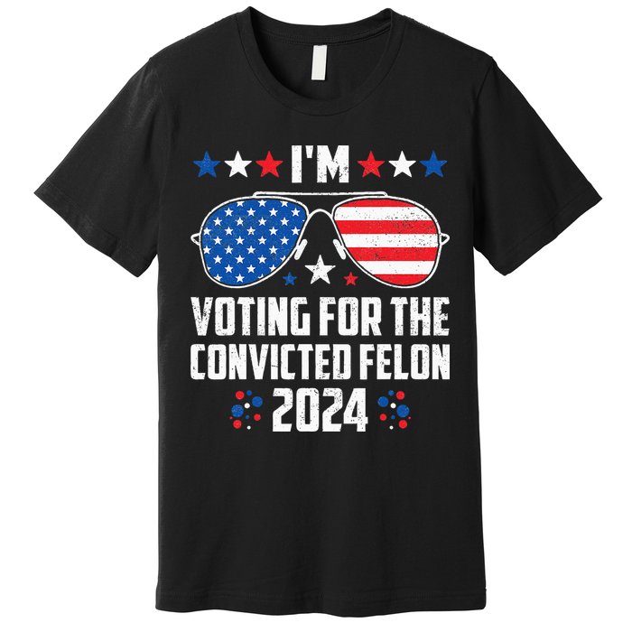 IM Voting Felon 2024 Voting For Felon Women Convicted Felon Premium T-Shirt