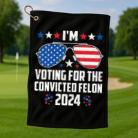 IM Voting Felon 2024 Voting For Felon Women Convicted Felon Golf Towel