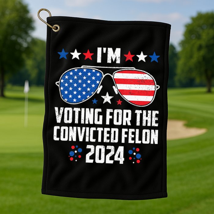 IM Voting Felon 2024 Voting For Felon Women Convicted Felon Golf Towel