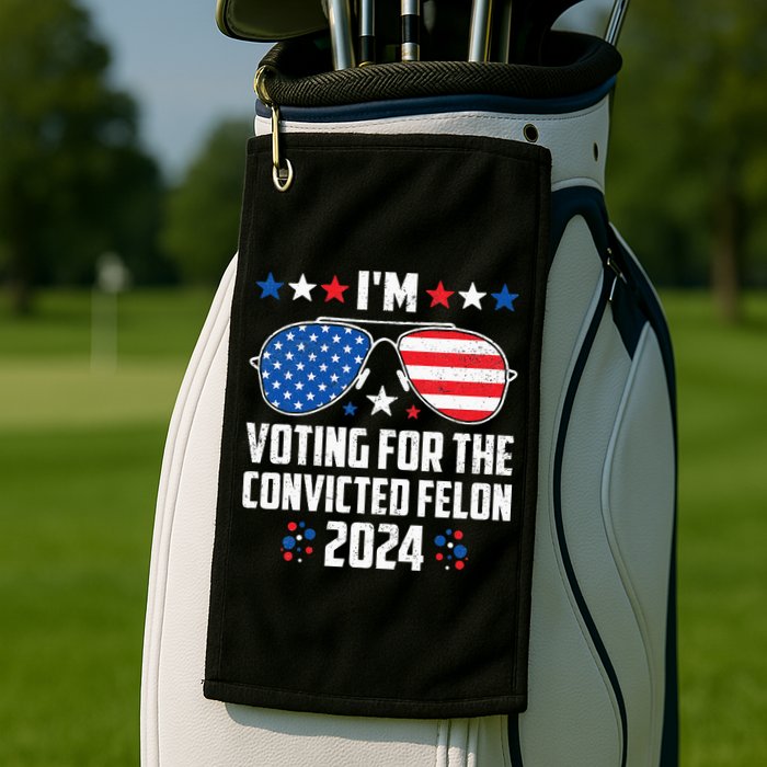 IM Voting Felon 2024 Voting For Felon Women Convicted Felon Golf Towel
