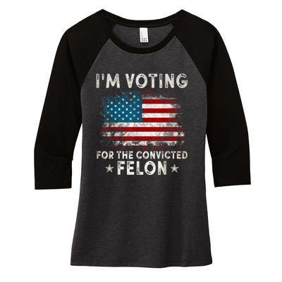 Im Voting For The Convicted Felon Funny Retro American Flag Women's Tri-Blend 3/4-Sleeve Raglan Shirt