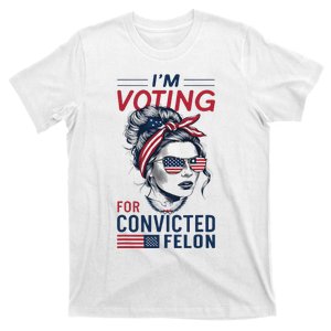 IM Voting For A Convicted Felon In 2024 T-Shirt