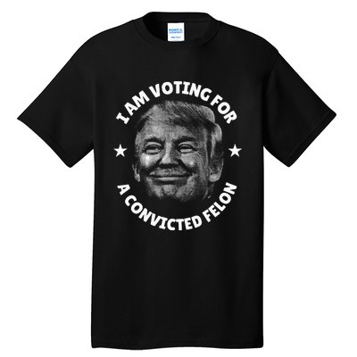 IM Voting For A Convicted Felon Trump 2024 Tall T-Shirt