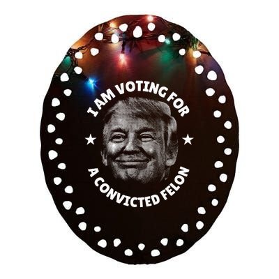 IM Voting For A Convicted Felon Trump 2024 Ceramic Oval Ornament