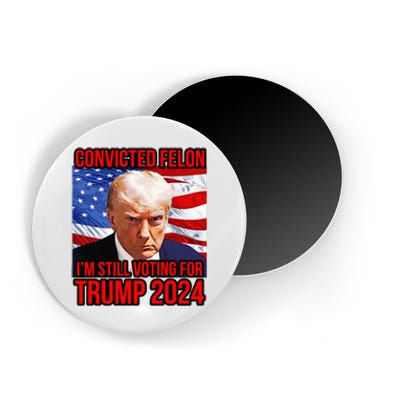 IM Voting For A Convicted Felon Trump 2024 Convict Magnet